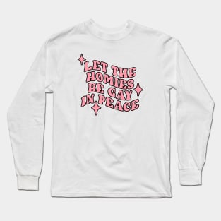 Let The Homies Be Gay In Peace (Red) Long Sleeve T-Shirt